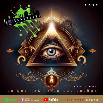 HV EP39: Lo que Habita en Los Sueños, parte 2