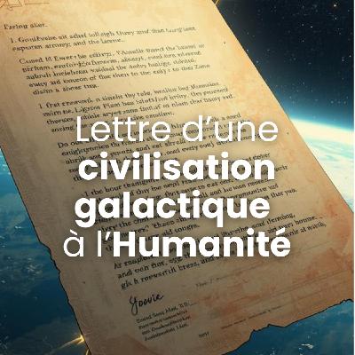 💌 Lettre imaginaire d’une civilisation galactique à l’humanité...