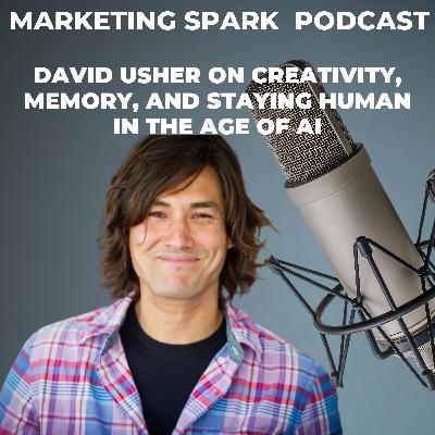 David Usher on Creativity, Memory, and Staying Human in the Age of AI