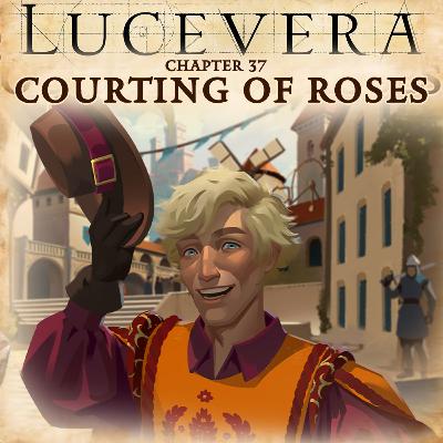 LUCEVERA Chapter 37: "Courting of Roses" - Renaissance Fantasy Tabletop RPG Campaign