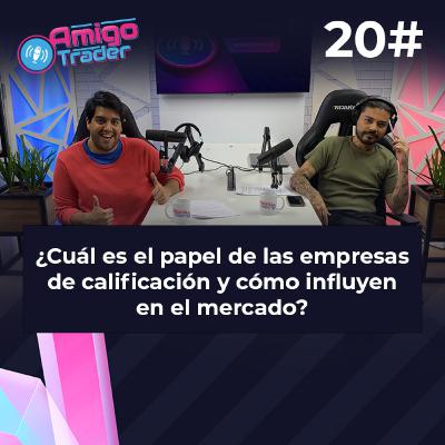 #20 - ¿CUÁL ES EL PAPEL DE LAS EMPRESAS DE CALIFICACIÓN Y CÓMO INFLUYEN EN EL MERCADO?  #amigotraderes