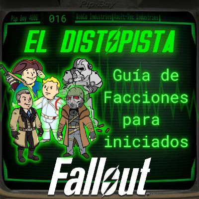 016 - Guía de Facciones de Fallout para Iniciados | El Distopista - Fallout Podcast 016 - Guía de Facciones de Fallout para Iniciados | El Distopista - Fallout Podcast