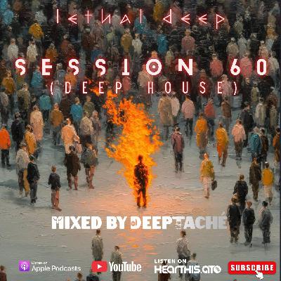 Session 60 (Deep House Mixed by Deeptaché)