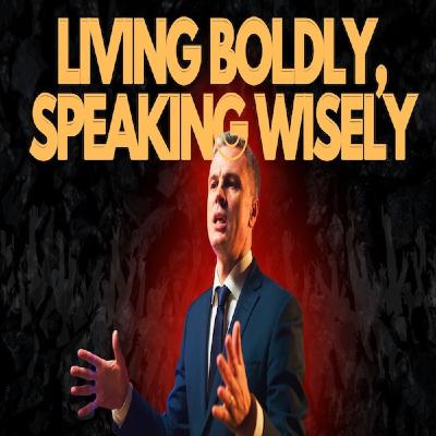Episode 1653: Living Boldly, Speaking Wisely