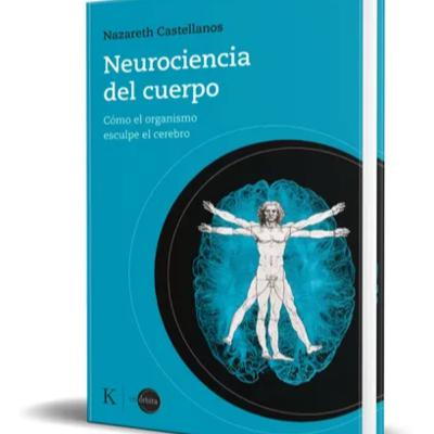 Neurociencia del Cuerpo de Nazareth Castellanos