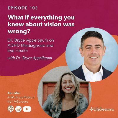 #103 What if everything you knew about vision was wrong? Dr. Bryce Appelbaum on ADHD Misdiagnosis and Eye Health #103 What if everything you knew about vision was wrong? Dr. Bryce Appelbaum on ADHD Misdiagnosis and Eye Health