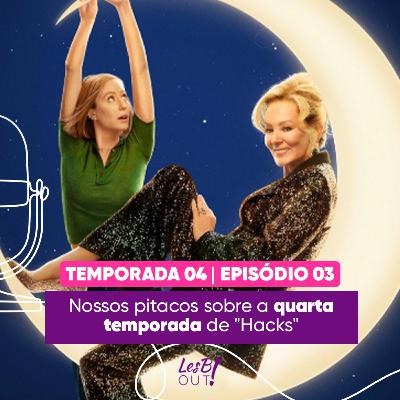 LesB Cast T04E03 - Nossos pitacos sobre a quarta temporada de "Hacks"