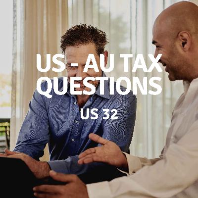 US 32 | US - AU Tax Questions