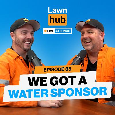 We got a water sponsor | Lawnhub Live EP85