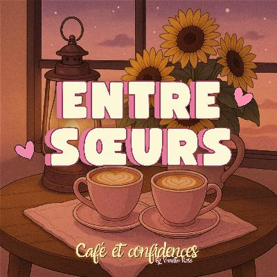 EntreSoeurs #2 : Confiance & estime de soi ft. callmechmicha