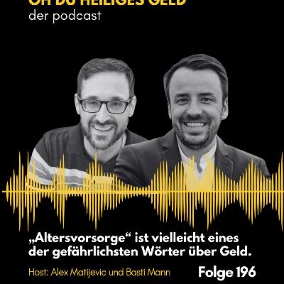„Altersvorsorge“ ist vielleicht eines der gefährlichsten Wörter über Geld. (Folge 196)
