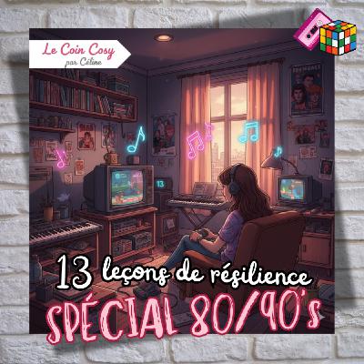Ép 45 : 13 Leçons de résilience et créativité des 80/90's
