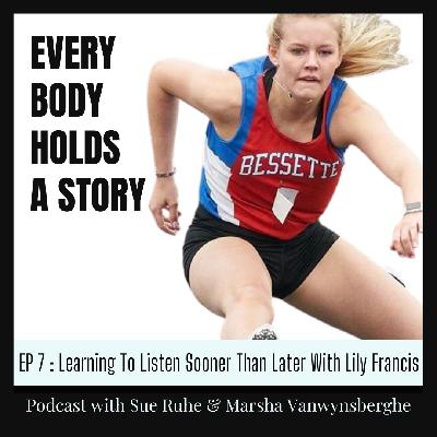 Ep 7: Learning To Listen Sooner Than Later With Lily Francis Ep 7: Learning To Listen Sooner Than Later With Lily Francis