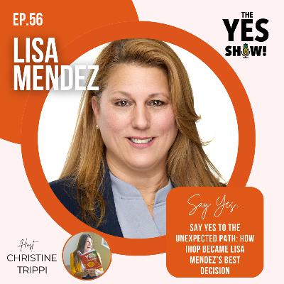E56 Before the iPhone, There Was IHOP: Lisa Mendez on Saying YES, Syrup, and Leadership