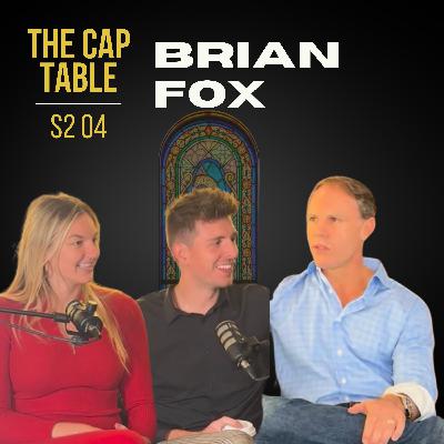 From selling your a successful business to being a prominent investor with Brian Fox