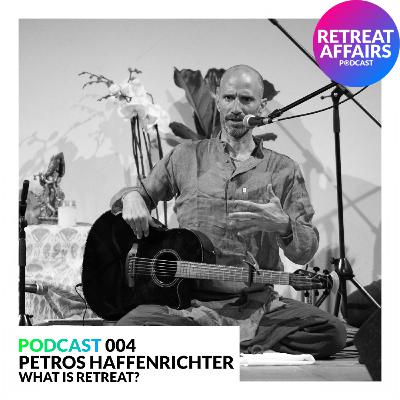 004 PETROS HAFFENRICHTER - WHAT IS RETREAT?