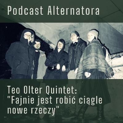 „Fajnie jest robić ciągle nowe rzeczy” – Teo Olter (#36)