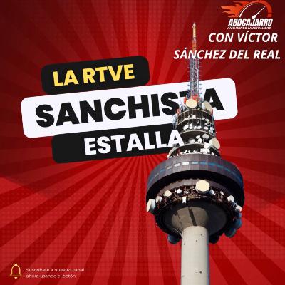 #ABocajarro17: Estalla la RTVE Sanchista