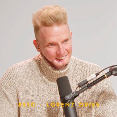 #230 – Lorenz Dries #230 – Lorenz Dries