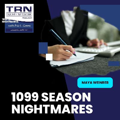 1099 Season Nightmares With Maya Weinreb 1099 Season Nightmares With Maya Weinreb