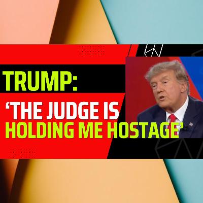Trump: "The Judge Is Holding Me Here!  Send Me Money!" Trump: "The Judge Is Holding Me Here!  Send Me Money!"