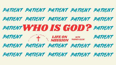 PATIENT GOD - WHO IS GOD? A Series on Rediscovering the One True, Living God—and Who You Are Because of Him / 🇫🇷 DIEU PATIENT !
