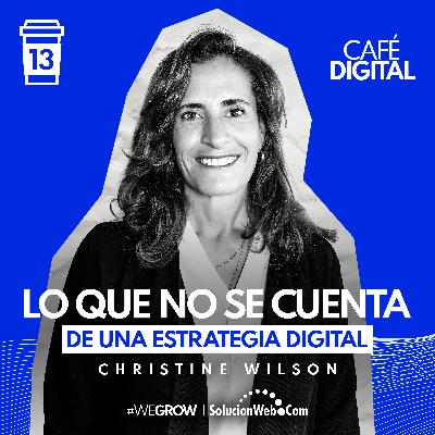 ☕️13 | Lo que no se cuenta de una estrategia digital - Christine Wilson