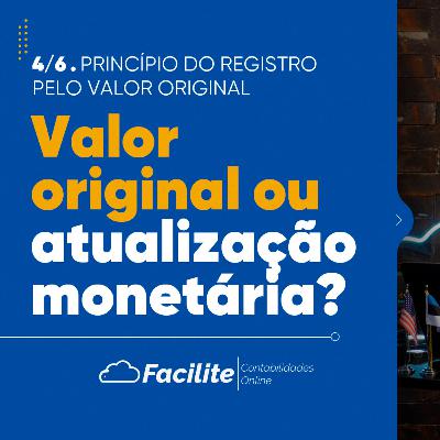 Princípio do registro do valor original | FaciliteCast - #0095 Princípio do registro do valor original | FaciliteCast - #0095