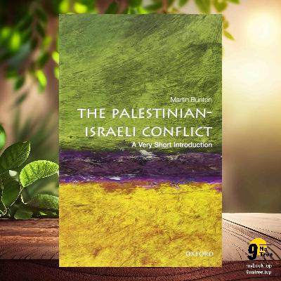 [Review] The Palestinian-Israeli Conflict: A Very Short Introduction (Martin Bunton) Summarized