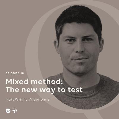 Mixed Method: The new way to test with Matt Wright Mixed Method: The new way to test with Matt Wright