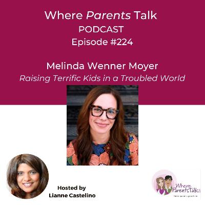 Parenting with Purpose in Troubling Times with Melinda Wenner Moyer Parenting with Purpose in Troubling Times with Melinda Wenner Moyer