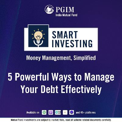 Ep 013 - 5 Powerful Ways To Manage Your Debt Effectively