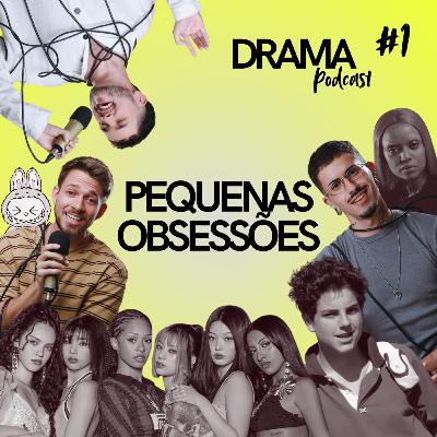 DRAMA #1 - Pequenas Obsessões