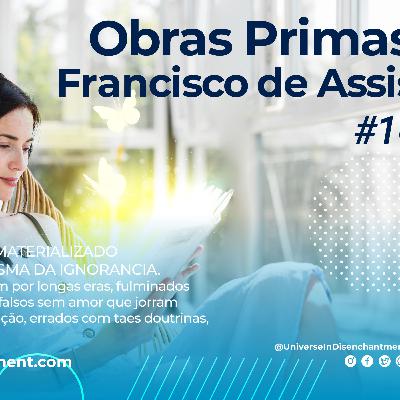 #16 Obras Primas Francisco de Assis - Universo em Desencanto - Imunização Racional - Livro 1 - RCTV