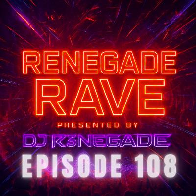 DJ R3NEGADE | Renegade Rave 108