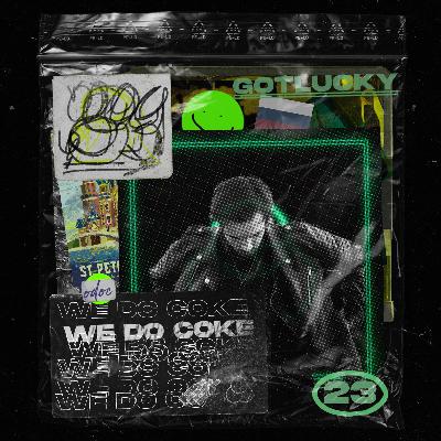 WE DO COKE #23 [GOTLUCKY]
