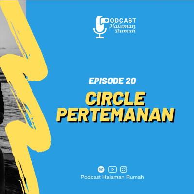 Eps. 20 : CIRCLE PERTEMANAN