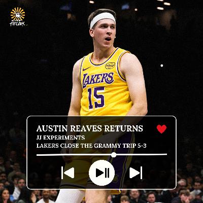 Austin Reaves Returns, JJ Experiments, Lakers Close the Grammy Trip 5-3 Austin Reaves Returns, JJ Experiments, Lakers Close the Grammy Trip 5-3