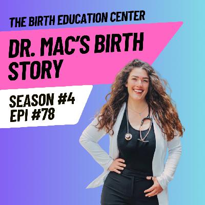 078: Dr. Mac's Birth Story