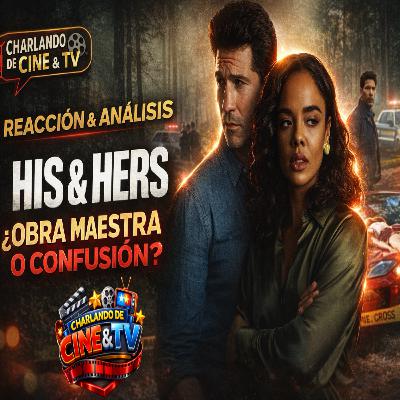 HIS & HERS: ¿OBRA MAESTRA DE NETFLIX O LA SERIE QUE TE CONFUNDE Y TE ATRAPA?
