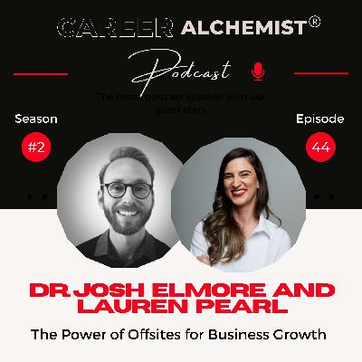44. The Power of Offsites for Business Growth with Dr. Josh Elmore and Lauren Pearl