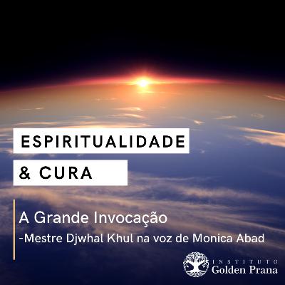 A Grande Invocação - Mestre Djwhal Khul na voz de Monica Abad