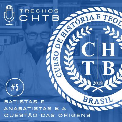 Batistas e Anabatistas e a Questão das Origens Batistas e Anabatistas e a Questão das Origens