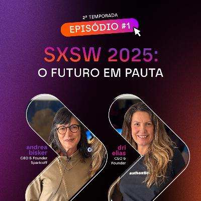 SXSW 2025: O futuro em pauta