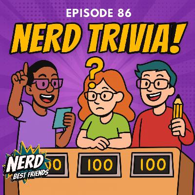 Episode 86 - Nerd Trivia 2, Electric Boogaloo Episode 86 - Nerd Trivia 2, Electric Boogaloo