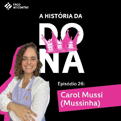 A História da Dona Carol Mussi (Mussinha) #26 A História da Dona Carol Mussi (Mussinha) #26