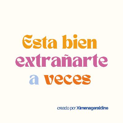 Esta bien extrañarte a veces