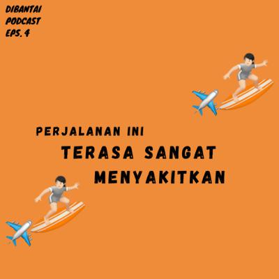 Eps. 4 - Perjalanan Ini Terasa Sangat Menyakitkan Eps. 4 - Perjalanan Ini Terasa Sangat Menyakitkan