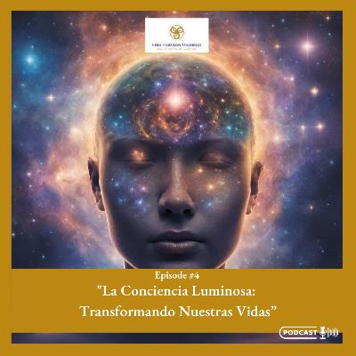 "La Conciencia Luminosa: Transformando Nuestras Vidas"