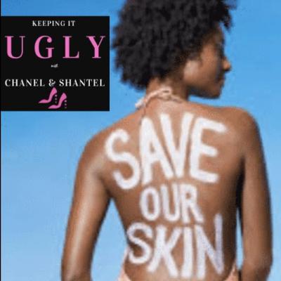 Keeping It Ugly with Chanel & Shantel: Skincare Part I with Licensed Esthetician, Toi Crawford Keeping It Ugly with Chanel & Shantel: Skincare Part I with Licensed Esthetician, Toi Crawford